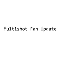 Multishot_FanUpdate