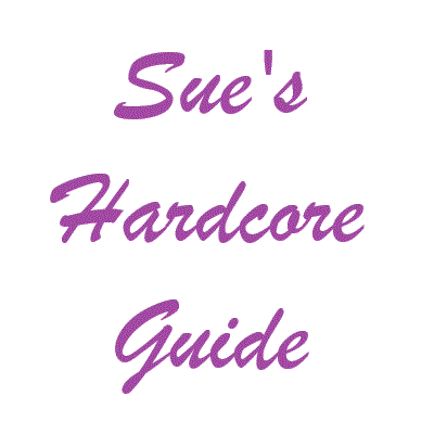 Sue's Hardcore Guide