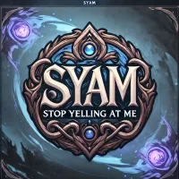 SYAM: (Stop Yelling At Me)