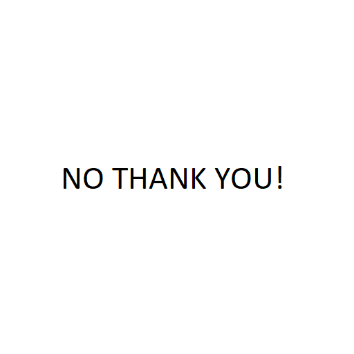 No Thank You!
