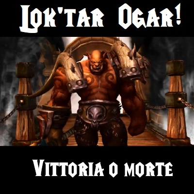 Lok'tar Ogar! Vittoria o morte - itIT