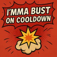 I'mma Bust! (Cooldown Announcer)