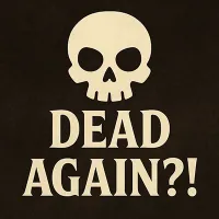 DeadAgain?!
