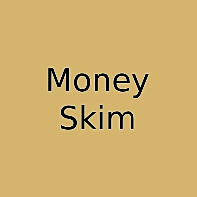 Money Skim