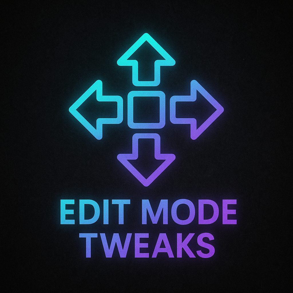 Edit Mode Tweaks