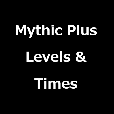 Mythic Plus Levels & Times
