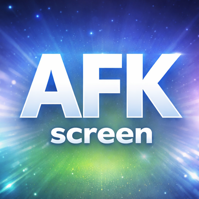 My AFK Screen