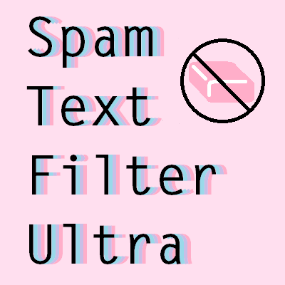 Spam Text Filter Ultra (STFU)