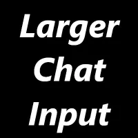 Larger Chat Input