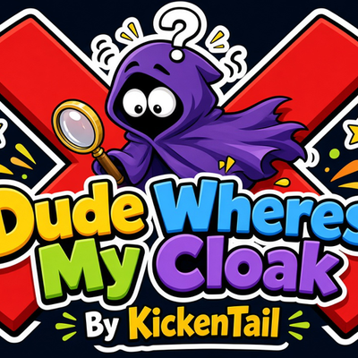 Dude Wheres My Cloak By KickenTail