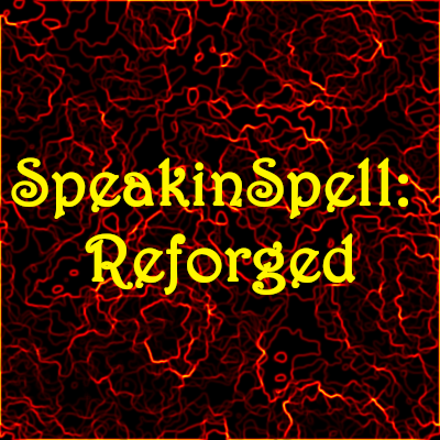 SpeakinSpell: Reforged