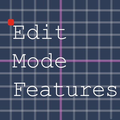 Edit Mode Features