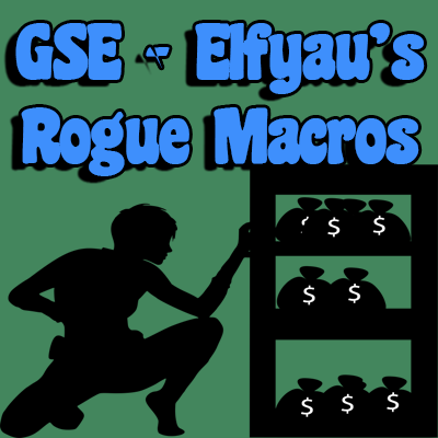 GSE - Elfyau's Rogue Macros