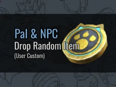 (0.5.5) 帕鲁与NPC随机掉落物品(用户自定义)GamePass与Steam版