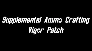 补充弹药制作 - Vigor补丁