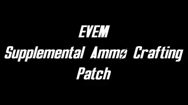 EVEM - 补充弹药制作补丁
