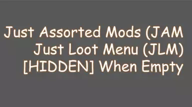 Just Assorted Mods - 当容器为空时隐藏战利品菜单