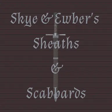 Skye and Ewber's Sheaths and Scabbards (Nomad) (1.2)