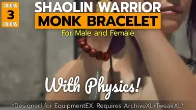 Kwek的少林武僧手镯，带有物理摆动效果。专为装备EX设计。需要ArchiveXL和TweakXL。