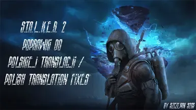 Poprawki translacji do S.T.A.L.K.E.R. 2 - 《潜行者2》波兰语翻译修正