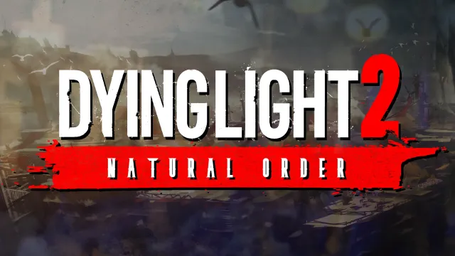 Dying Light 2 - 自然秩序
