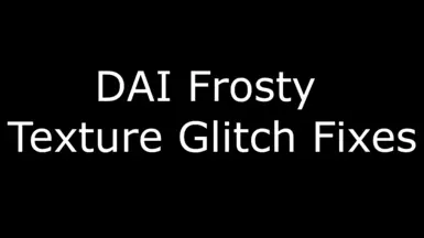 DAI Frosty 纹理故障修复