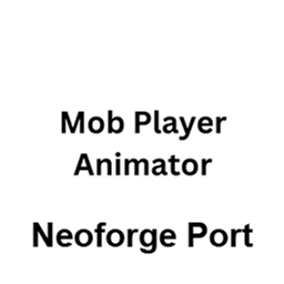 Mob Player Animator Neoforge移植版