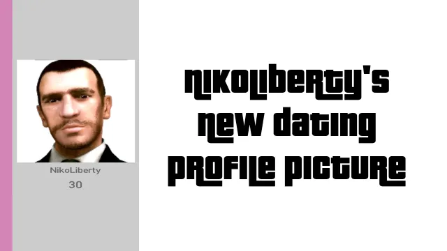 NikoLiberty's New Dating Profile Picture