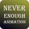 NeverEnoughAnimation