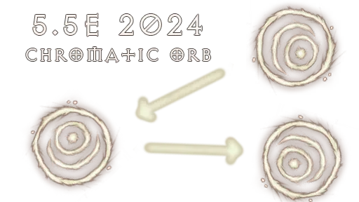 Chromatic Orb DND 5.5e 2024