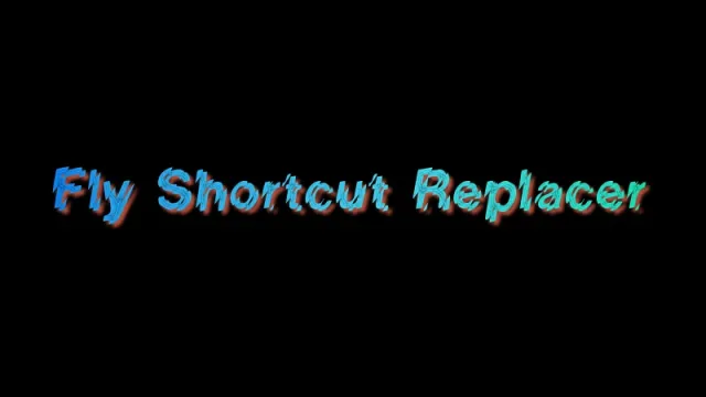 Fly Shortcut Replacer
