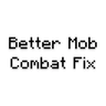 Better Mob Combat Fix